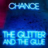 Chance Album Art: The Glitter and the Glue