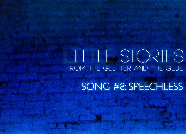 Little Stories from the Glitter and the Glue | Song #8: Speechless